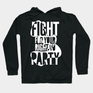 Fight for your right to party on black Hoodie